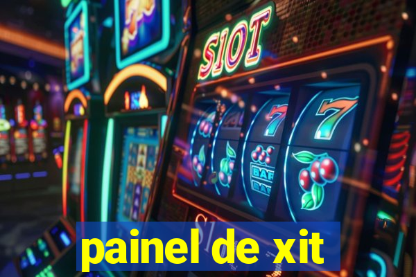 painel de xit